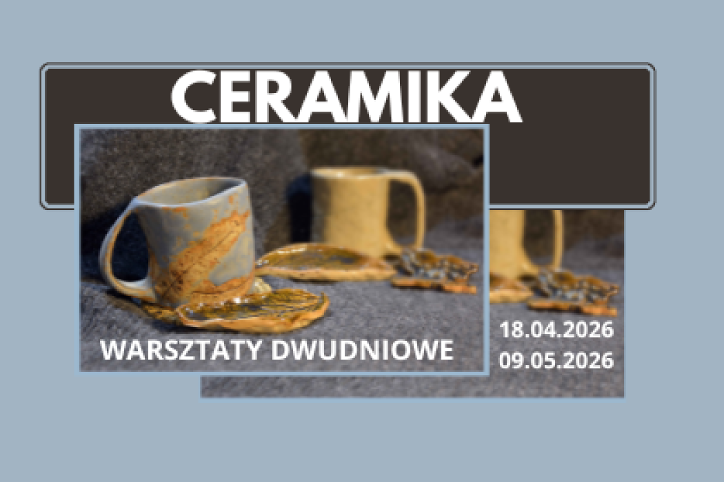 CERAMIKA - warsztaty dwudniowe