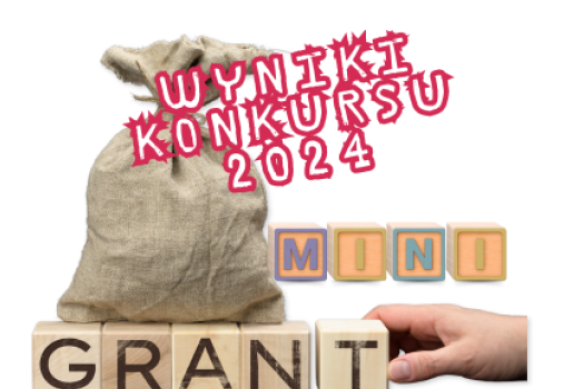  Konkursu na Minigranty - Edycja 2024 rozstrzygnięty!